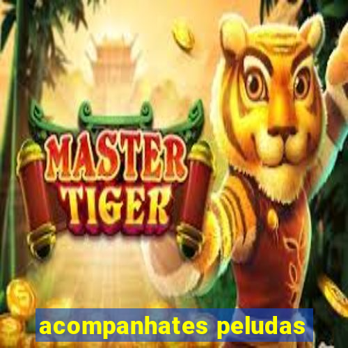 acompanhates peludas